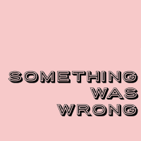 15) Something Was Wrong